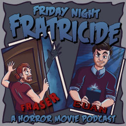 Podcast thumbnail for Friday Night Fratricide (A Horror Movie Podcast)