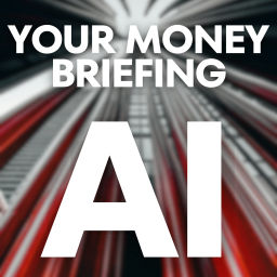 Podcast thumbnail for Your Money Briefing AI
