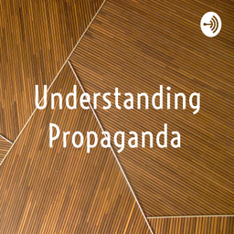 Podcast thumbnail for Understanding Propaganda