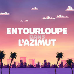 Podcast thumbnail for Entourloupe dans l'azimut