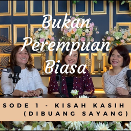 Podcast thumbnail for Bukan Perempuan Biasa
