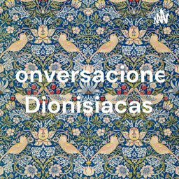 Podcast thumbnail for Conversaciones Dionisiacas