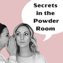 Podcast thumbnail for Secrets In The Powder Room