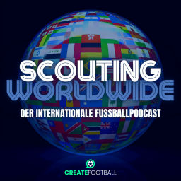 Podcast thumbnail for SCOUTING WORLDWIDE - Der internationale Fußballpodcast