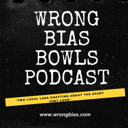 Podcast thumbnail for Wrong Bias - Bowls Podcast