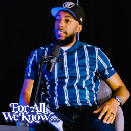 Podcast thumbnail for For All We Know...