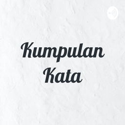 Podcast thumbnail for Kumpulan Kata