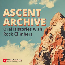 Podcast thumbnail for Ascent Archive: Oral Histories with Rock Climbers