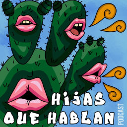 Podcast thumbnail for Hijas Que Hablan