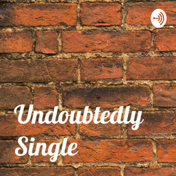 Podcast thumbnail for Undoubtedly Single