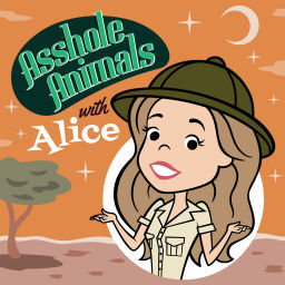 Podcast thumbnail for Asshole Animals, with Alice