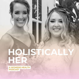 Podcast thumbnail for Holistically Her: A Women's Health Podcast