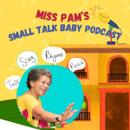 Podcast thumbnail for Miss Pam's Small Talk Baby Podcast