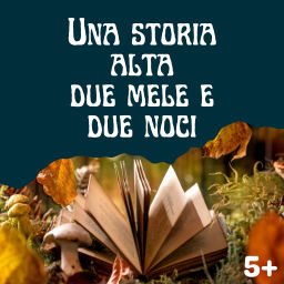 Podcast thumbnail for Una storia alta due mele e due noci