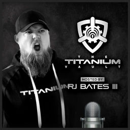 Podcast thumbnail for The Titanium Vault hosted by RJ Bates III