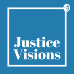 Podcast thumbnail for Justice Visions
