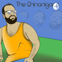Podcast thumbnail for The Shinanigans