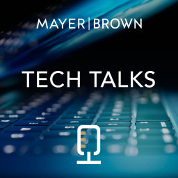 Podcast thumbnail for Tech Talks by Mayer Brown