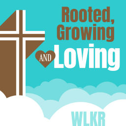 Podcast thumbnail for Rooted, Growing & Loving