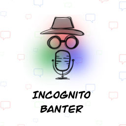 Podcast thumbnail for Incognito Banter