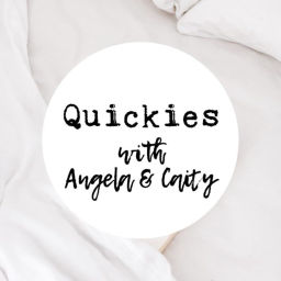 Podcast thumbnail for Quickies with Angela & Caity