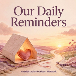 Podcast thumbnail for Our Daily Reminders