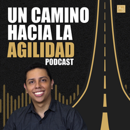 Podcast thumbnail for Un Camino Hacia la Agilidad