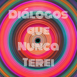 Podcast thumbnail for Diálogos que Nunca Terei