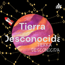 Podcast thumbnail for Tierra Desconocida