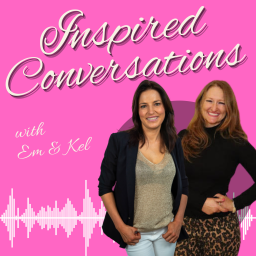 Podcast thumbnail for Inspired Conversations with Em & Kel