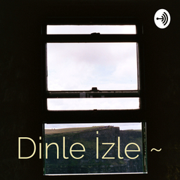 Podcast thumbnail for Dinle İzle ~