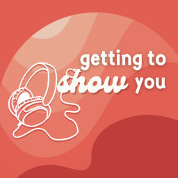 Podcast thumbnail for Getting To Show You