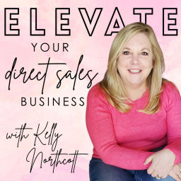 Podcast thumbnail for Elevate Your Direct Sales Business with Kelly Northcott