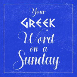 Podcast thumbnail for Your Greek Word On A Sunday