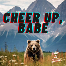 Podcast thumbnail for Cheer Up, Babe