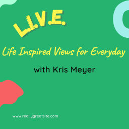 Podcast thumbnail for L.I.V.E. Life Inspired Views for Everyday