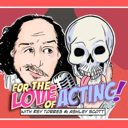 Podcast thumbnail for For The Love Of Acting!