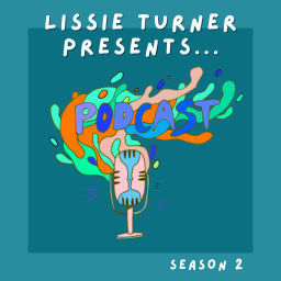 Podcast thumbnail for Lissie Turner Presents...