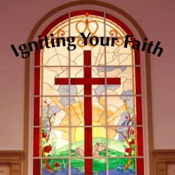 Podcast thumbnail for Igniting Your Faith
