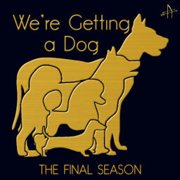 Podcast thumbnail for We're Getting a Dog