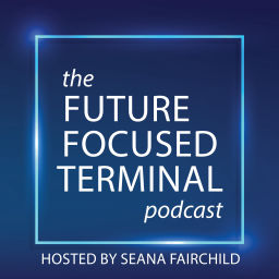 Podcast thumbnail for Future-Focused Terminal