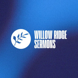 Podcast thumbnail for Willow Ridge Sermons