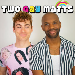 Podcast thumbnail for Two Gay Matts