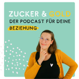 Podcast thumbnail for Zucker und Gold - der Beziehungspodcast