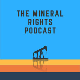 Podcast thumbnail for The Mineral Rights Podcast: Mineral Rights | Royalties | Oil and Gas | Matt Sands