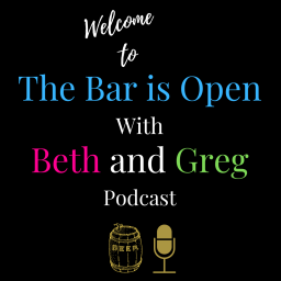 Podcast thumbnail for The Bar is Open with Beth and Greg Podcast