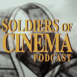 Podcast thumbnail for Soldiers of Cinema Podcast