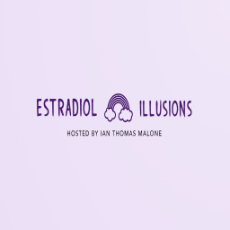 Podcast thumbnail for Estradiol Illusions