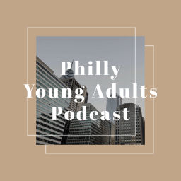 Podcast thumbnail for Philly Young Adults Podcast