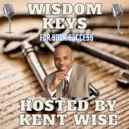Podcast thumbnail for Wisdom Keys for Your Success by Kent Wise